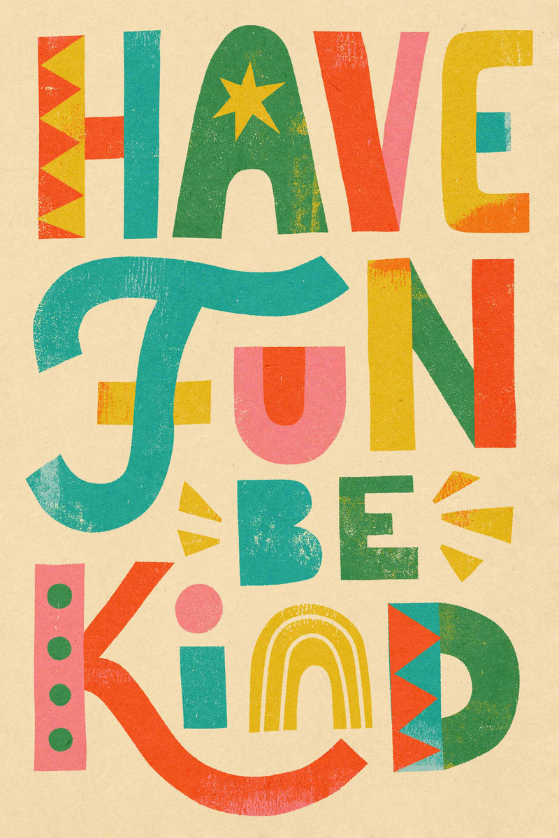 Have Fun. Be Kind. by LVG Studio