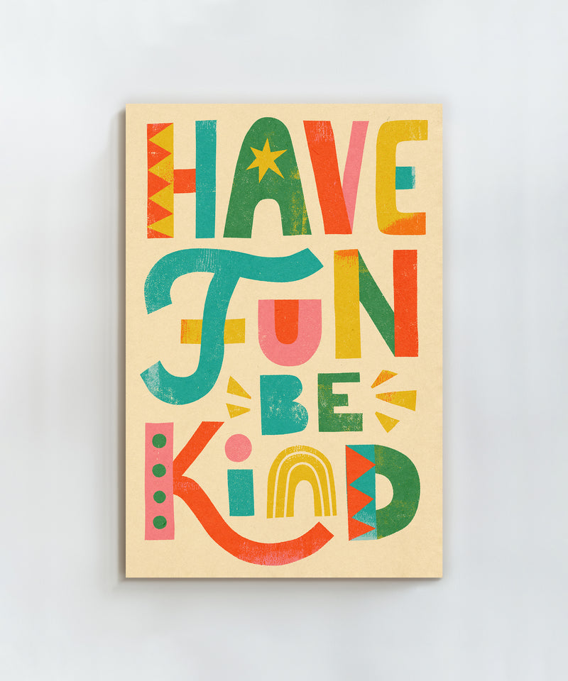 Have Fun. Be Kind.  by LVG Studio