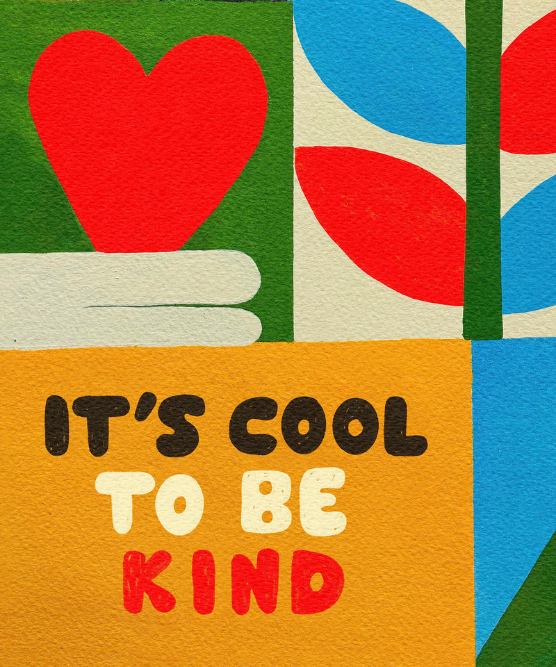 It's Cool to Be Kind  by LVG Studio